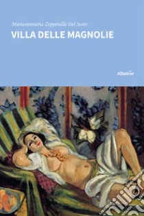 Villa delle magnolie libro di Zeppetella Del Sesto Mariantonietta