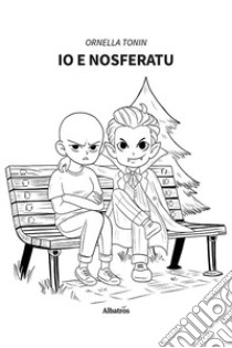 Io e Nosferatu libro di Tonin Ornella