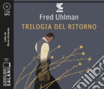 Trilogia del ritorno: L'amico ritrovato-Un'anima non vile-Niente resurrezioni, per favore letto da Bruno Armando libro di Uhlman Fred