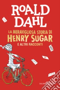 La meravigliosa storia di Henry Sugar e altri racconti libro di Dahl Roald