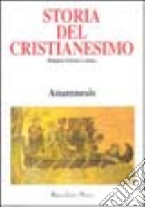 Storia del cristianesimo. Religione, politica, cultura. Vol. 14: Anamnesis libro di Alberigo A. (cur.)