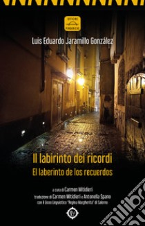 Il labirinto dei ricordi-El laberinto de los recuerdos. Ediz. bilingue libro di Jaramillo González Luis Eduardo