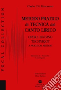 Metodo pratico di tecnica del canto lirico-A practical method to opera singing libro di Di Giacomo Carlo