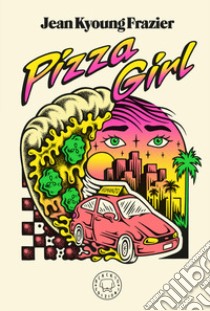Pizza girl libro di Frazier Jean Kyoung