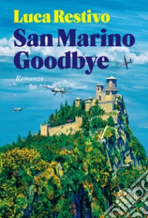 San Marino goodbye libro di Restivo Luca