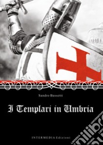 I templari in Umbria libro di Bassetti Sandro