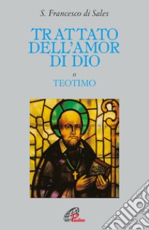 Trattato dell'amor di Dio libro di Francesco di Sales (san); Balboni R. (cur.)