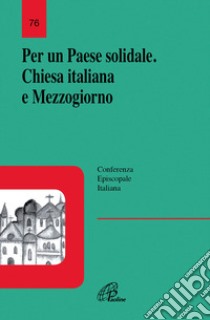 Per un Paese solidale. Chiesa italiana e Mezzogiorno libro di Conferenza episcopale italiana (cur.)
