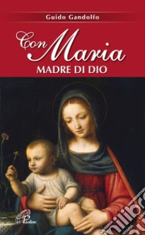 Con Maria madre di Dio libro di Gandolfo Guido