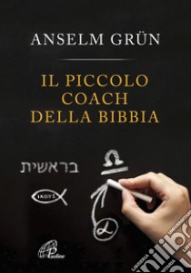 Il piccolo coach della Bibbia libro di Grün Anselm
