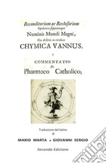 Chymica vannus-Commentatio de pharmaco catholico libro di Monte-Snyder Johannes de; Anonimo