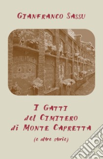 I gatti del cimitero di Monte Capretta (e altre storie) libro di Sassu Gianfranco