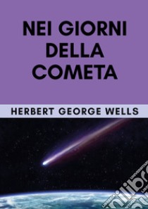 Nei giorni della cometa libro di Wells Herbert George