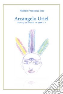Arcangelo Uriel libro di Izzo Michele Francesco