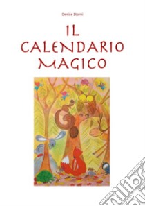 Il calendario magico libro di Storni Denise