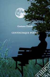Centocinque poesie libro di Zanoli Gaetano