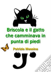 Briscola e il gatto che camminava in punta di piedi libro di Messina Patrizia