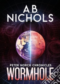 Wormhole. Peter Norch Chronicles libro di Nichols A. B.