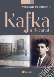 Kafka a Recanati libro di Perruccio Stefano