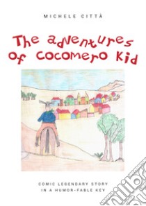 The adventures of Cocomero Kid libro di Città Michele