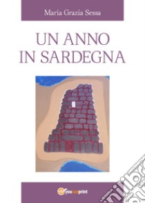 Un anno in Sardegna libro di Sessa Maria Grazia