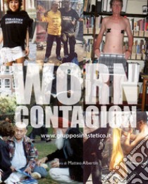 Worn Contagion libro di Albertin M. (cur.)