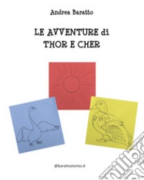 Le avventure di Thor e Cher libro di Baratto Andrea