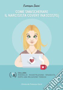 Come smascherare il narcisista covert (nascosto) libro di Saccà Francesca