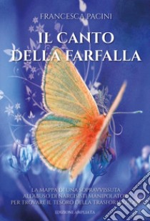 Il canto della farfalla libro di Pacini Francesca