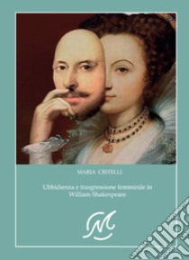 Ubbidienza e trasgressione femminile in Shakespeare libro di Critelli Maria