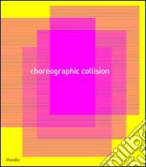 Choreographic Collision. Ediz. illustrata libro di Tomassini S. (cur.)
