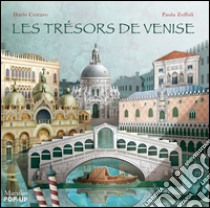 Les trésors de Venise. Libro pop-up. Ediz. illustrata libro di Cestaro Dario; Zoffoli Paola