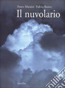 Il nuvolario libro di Maraini Fosco - Roiter Fulvio