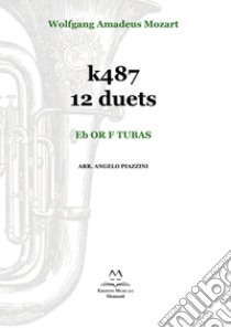K487 12 duets. Eb or F tubas. Spartito libro di Mozart Wolfgang Amadeus