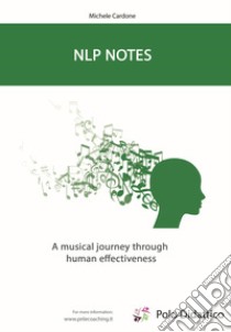 NLP Notes. A musical journey through human effectiveness libro di Cardone Michele; Cortina F. (cur.); Tiberi L. (cur.); Ruberti A. (cur.)