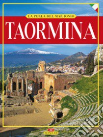 Taormina. La perla del Mar Ionio. Ediz. illustrata libro di Valdés Giuliano