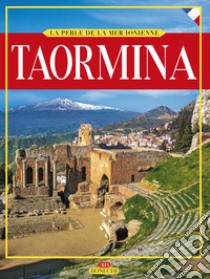 Taormina. La Perle de la Mer Ionienne. Ediz. illustrata libro di Valdés Giuliano