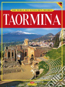 Taormina. Die Perle des Ionischen Meeres. Ediz. illustrata libro di Valdés Giuliano