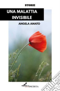 Una malattia invisibile libro di Amato Angela