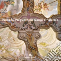 Palazzo Valguarnera Gangi a Palermo. Ediz. a colori libro di Piazza Stefano