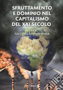 Sfruttamento e dominio nel capitalismo del XXI secolo libro di Casano T. (cur.); Minaldi A. (cur.)