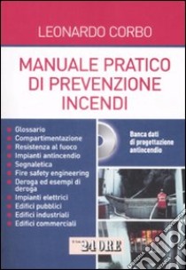 Manuale pratico di prevenzione incendi. Ediz. illustrata. Con CD-ROM libro di Corbo Leonardo