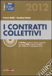 I contratti collettivi 2012. Con CD-ROM libro di Balbi Franco - Paiola Carolina