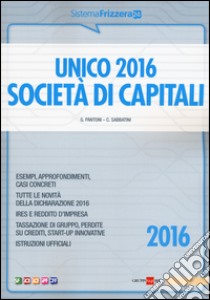 Unico 2016. Società di capitali libro di Pantoni Gioacchino; Sabbatini Claudio
