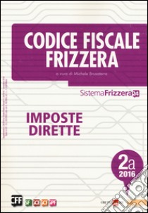 Codice fiscale Frizzera. Imposte dirette 2016. Vol. 2A libro di Brusaterra M. (cur.)