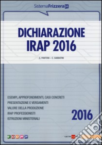 Dichiarazione Irap 2016 libro di Pantoni Gioacchino; Sabbatini Claudio