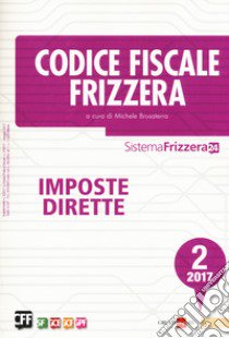 Codice fiscale Frizzera. Imposte dirette 2017. Vol. 2 libro di Brusaterra M. (cur.)