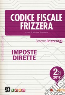 Codice fiscale Frizzera. Imposte dirette 2017. Vol. 2A libro di Brusaterra M. (cur.)