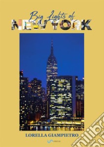 Big lights of New York. Ediz. italiana libro di Giampietro Lorella