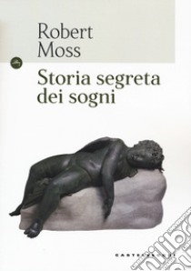 Storia segreta dei sogni libro di Moss Robert